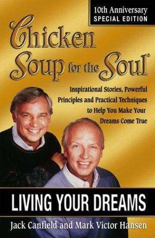 Chicken Soup For The Soul: Living Your Dreams