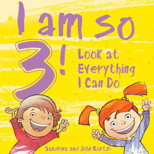 Book cover of I Am So 3!: Look at Everything I Can Do!