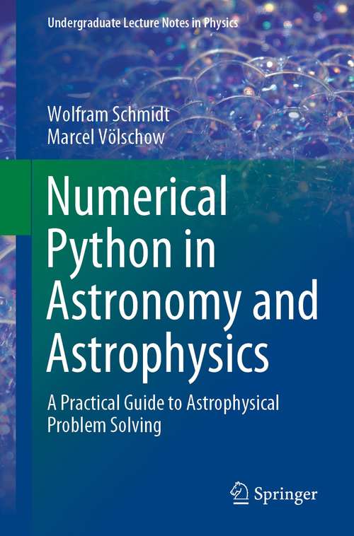 Book cover of Numerical Python in Astronomy and Astrophysics: A Practical Guide to Astrophysical Problem Solving (1st ed. 2021) (Undergraduate Lecture Notes in Physics)