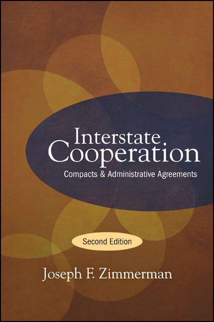 Book cover of Interstate Cooperation, Second Edition: Compacts and Administrative Agreements