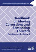 Handbook on Moving Corrections and Sentencing Forward: Building on the Record (The ASC Division on Corrections & Sentencing Handbook Series)