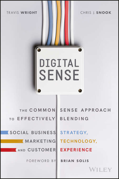 Book cover of Digital Sense: The Common Sense Approach to Effectively Blending Social Business Strategy, Marketing Technology, and Customer Experience