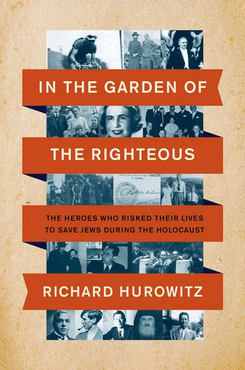 Book cover of In the Garden of the Righteous: The Heroes Who Risked Their Lives to Save Jews During the Holocaust
