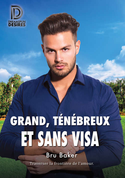 Book cover of Grand, ténébreux et sans visa (Dreamspun Desires (Français) #31)