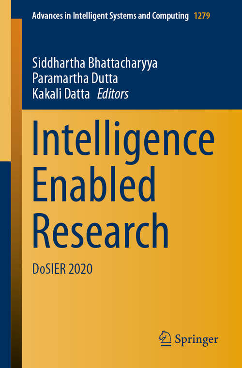 Intelligence Enabled Research: DoSIER 2020 (Advances in Intelligent Systems and Computing #1279)