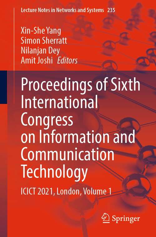 Proceedings of Sixth International Congress on Information and Communication Technology: ICICT 2021, London, Volume 1 (Lecture Notes in Networks and Systems #235)