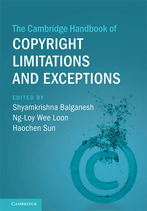 The Cambridge Handbook of Copyright Limitations and Exceptions (Cambridge Law Handbooks)