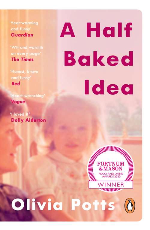 Book cover of A Half Baked Idea: Winner of the Fortnum & Mason’s Debut Food Book Award