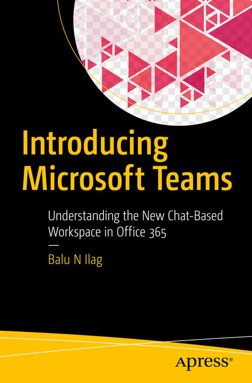 Book cover of Introducing Microsoft Teams: Understanding the New Chat-Based Workspace in Office 365