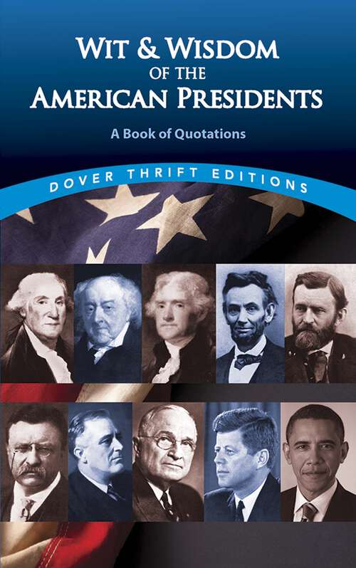 Book cover of Wit and Wisdom of the American Presidents: A Book of Quotations (Dover Thrift Editions: Speeches/quotations Ser.)
