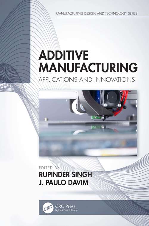 Additive Manufacturing: Applications and Innovations (Manufacturing Design and Technology)