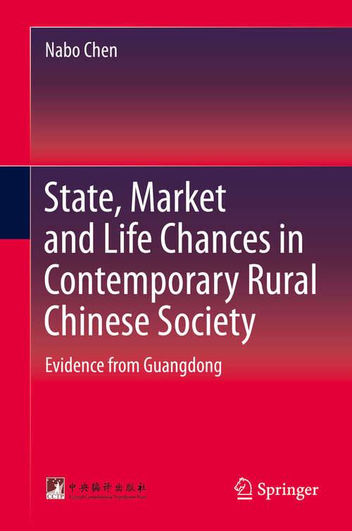 Book cover of State, Market and Life Chances in Contemporary Rural Chinese Society