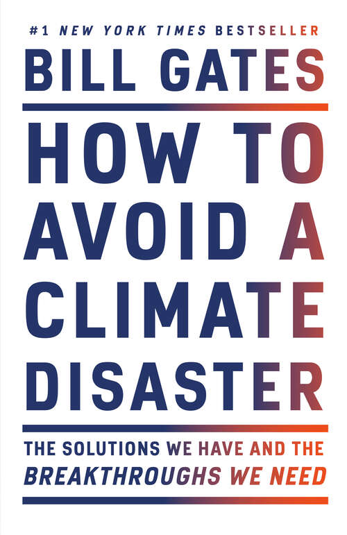 Book cover of How to Avoid a Climate Disaster: The Solutions We Have and the Breakthroughs We Need