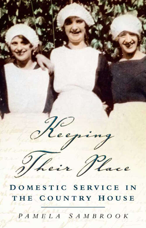 Book cover of Keeping Their Place: Domestic Service in the Country House 1700-1920