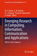 Emerging Research in Computing, Information, Communication and Applications: ERCICA 2020, Volume 2 (Lecture Notes in Electrical Engineering #790)