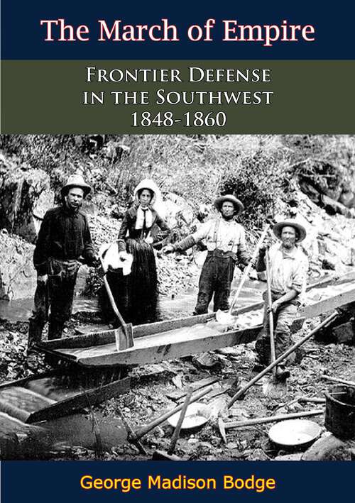 Book cover of The March of Empire: Frontier Defense in the Southwest 1848-1860