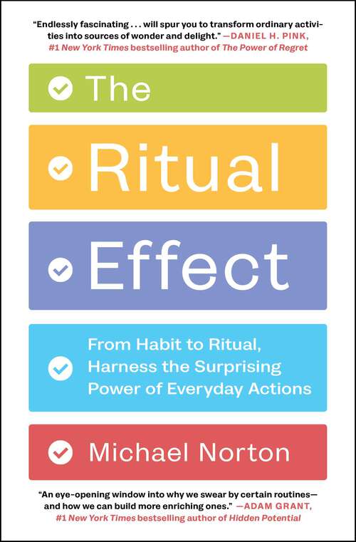 Book cover of The Ritual Effect: From Habit to Ritual, Harness the Surprising Power of Everyday Actions