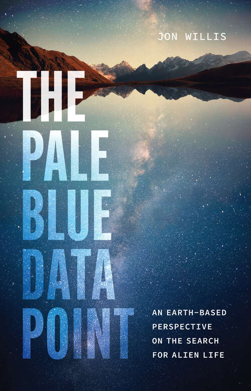Book cover of The Pale Blue Data Point: An Earth-Based Perspective on the Search for Alien Life