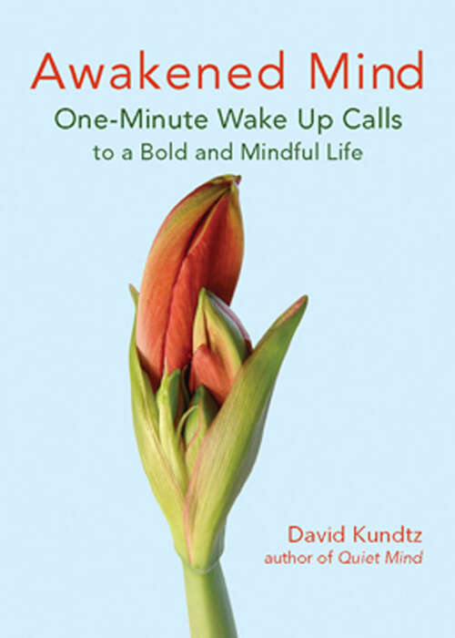 Book cover of Awakened Mind: One-Minute Wake Up Calls to a Bold and Mindful Life