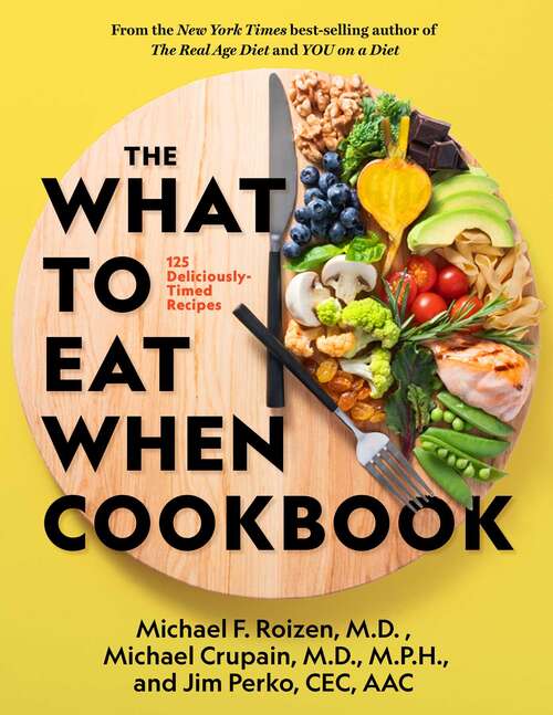 Book cover of The What to Eat When Cookbook