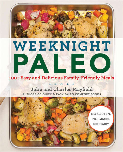 Book cover of Weeknight Paleo: 100+ Easy and Delicious Family-Friendly Meals