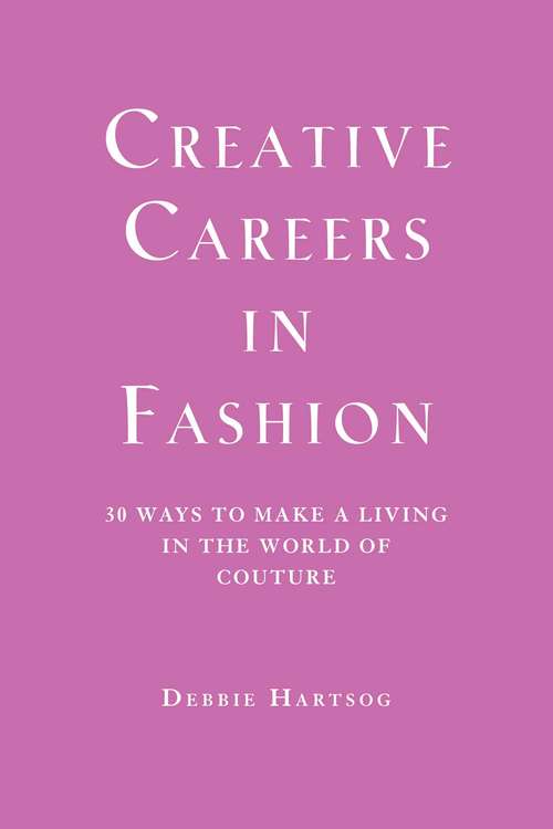 Book cover of Creative Careers in Fashion: 30 Ways to Make a Living in the World of Couture