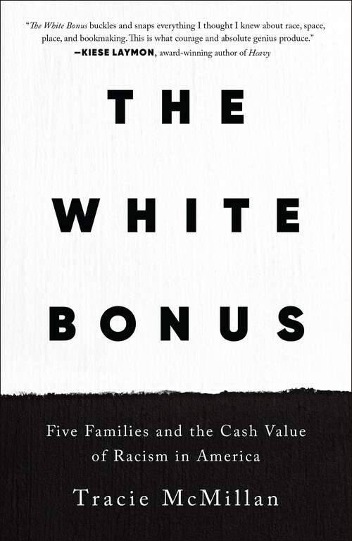 Book cover of The White Bonus: Five Families and the Cash Value of Racism in America