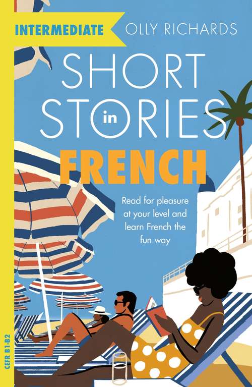 Book cover of Short Stories in French for Intermediate Learners: Read for pleasure at your level, expand your vocabulary and learn French the fun way!