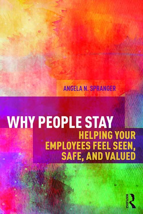 Book cover of Why People Stay: Helping Your Employees Feel Seen, Safe, and Valued