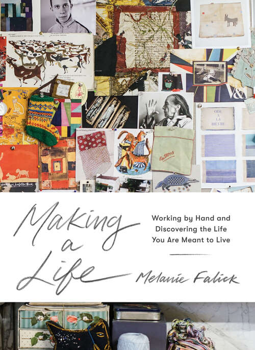 Book cover of Making a Life: Working by Hand and Discovering the Life You Are Meant to Live