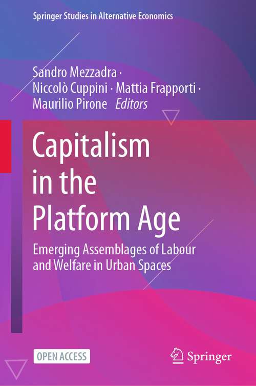 Book cover of Capitalism in the Platform Age: Emerging Assemblages of Labour and Welfare in Urban Spaces (2024) (Springer Studies in Alternative Economics)