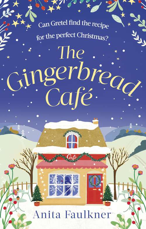 Book cover of The Gingerbread Cafe: Curl up this winter with the most heart-warming festive romance set in the Cotswolds