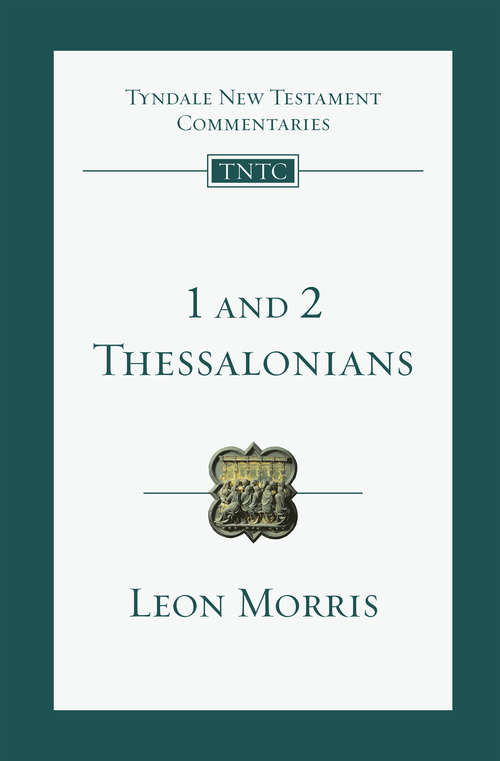 1 and 2 Thessalonians: An Introduction and Commentary (Tyndale New Testament Commentaries #Volume 13)
