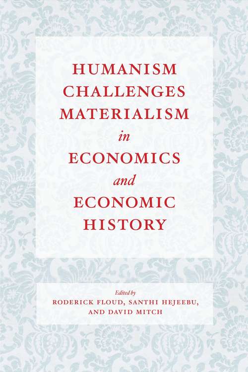 Book cover of Humanism Challenges Materialism in Economics and Economic History