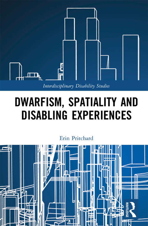 Book cover of Dwarfism, Spatiality and Disabling Experiences (Interdisciplinary Disability Studies)