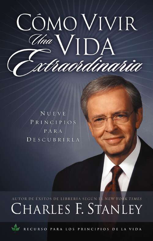 Book cover of Cómo vivir una vida extraordinaria: Nueve principios para descubrirla