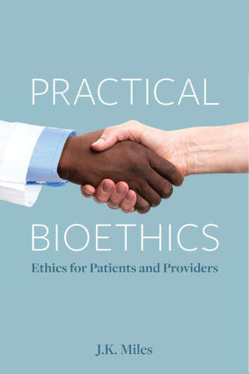Book cover of Practical Bioethics: Ethics for Patients and Providers
