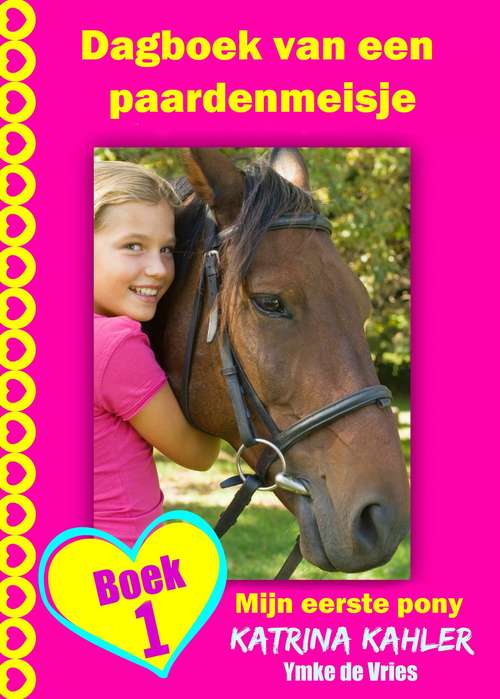 Book cover of Dagboek van een paardenmeisje - Mijn eerste pony - Boek 1