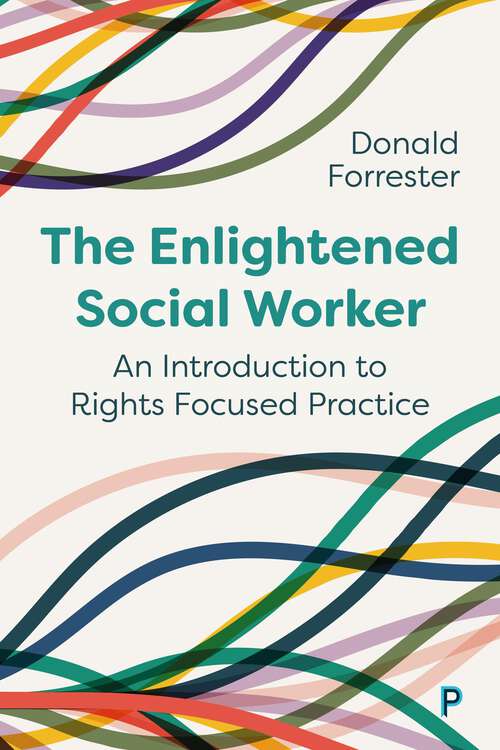 Book cover of The Enlightened Social Worker: An Introduction to Rights-Focused Practice