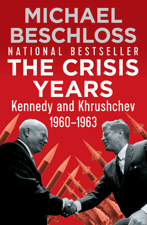 Book cover of The Crisis Years: Kennedy and Khrushchev, 1960–1963