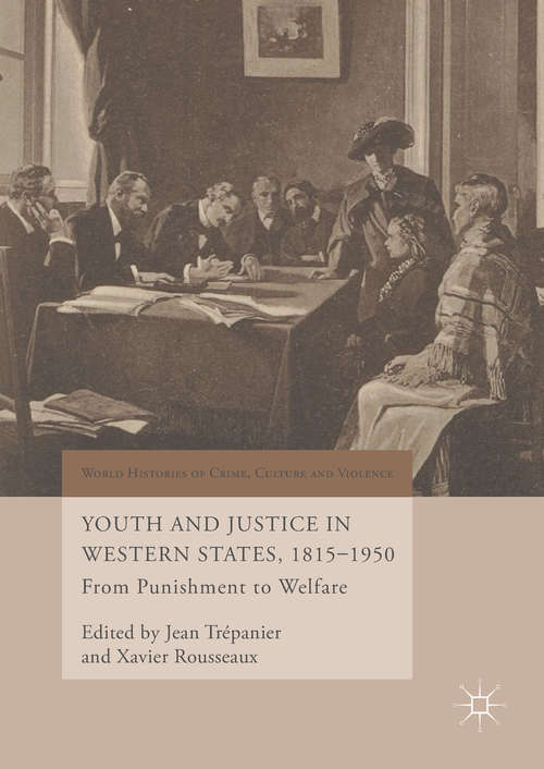 Book cover of Youth and Justice in Western States, 1815-1950: From Punishment To Welfare (1st ed. 2018) (World Histories of Crime, Culture and Violence)