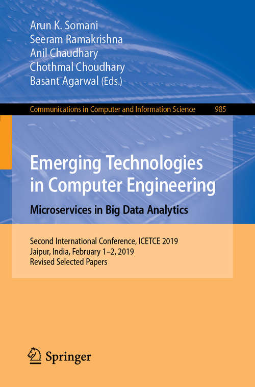 Emerging Technologies in Computer Engineering: Second International Conference, ICETCE 2019, Jaipur, India, February 1–2, 2019, Revised Selected Papers (Communications in Computer and Information Science #985)