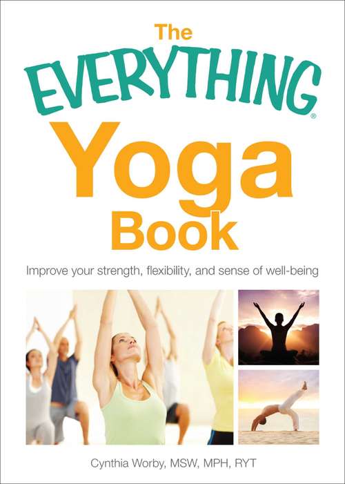 Book cover of The Everything Yoga Book: Improve your strength, flexibility, and sense of well-being