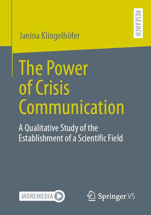 Book cover of The Power of Crisis Communication: A Qualitative Study of the Establishment of a Scientific Field (1st ed. 2023)