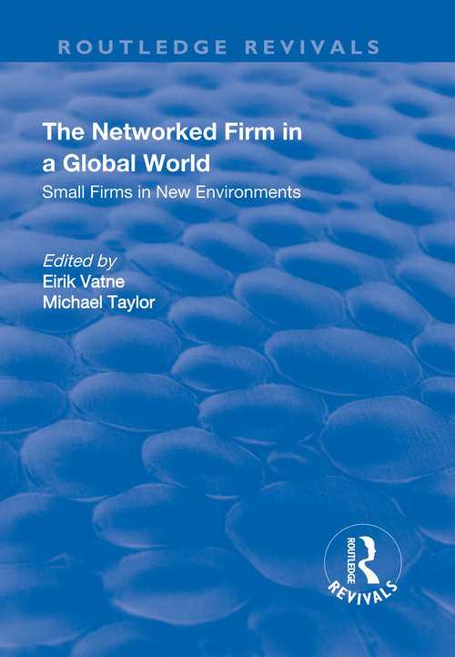 The Networked Firm in a Global World: Small Firms in New Environments (Routledge Revivals)