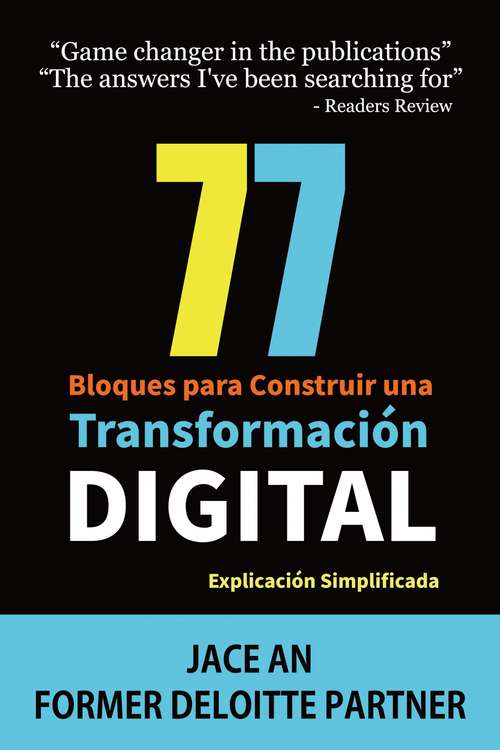 Book cover of 77 Bloques para Construir una Transformación Digital: Explicación Simplificada