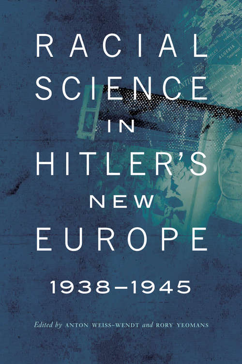 Book cover of Racial Science in Hitler's New Europe, 1938-1945 (Critical Studies in the History of Anthropology)