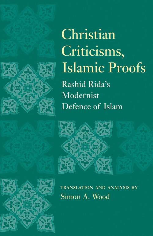 Christian Criticisms, Islamic Proofs: Rashid Rida's Modernist Defence of Islam