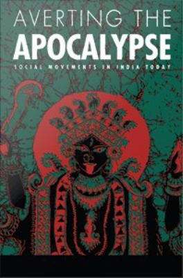 Book cover of Averting the Apocalypse: Social Movements in India Today