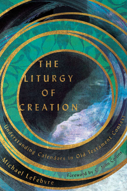 Book cover of The Liturgy of Creation: Understanding Calendars in Old Testament Context